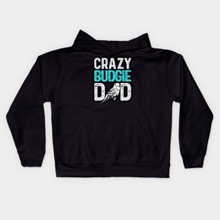 Crazy Budgie Dad Budgerigar Lover Bird Daddy Kids Hoodie